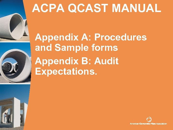 ACPA QCAST MANUAL Appendix A: Procedures and Sample forms Appendix B: Audit Expectations. 
