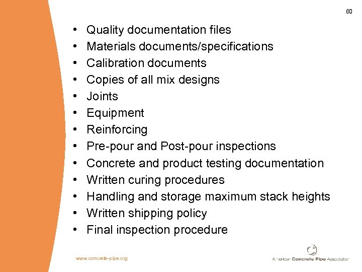 60 • • • • Quality documentation files Materials documents/specifications Calibration documents Copies of