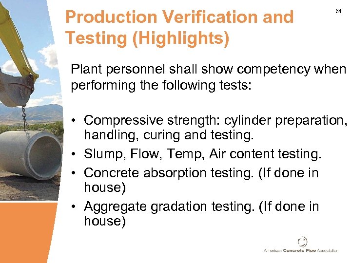Production Verification and Testing (Highlights) 64 Plant personnel shall show competency when performing the