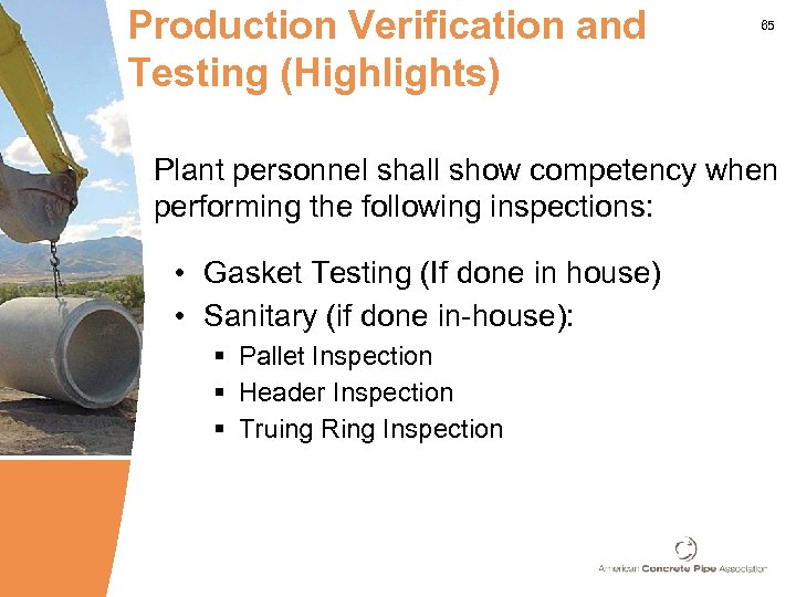 Production Verification and Testing (Highlights) 65 Plant personnel shall show competency when performing the