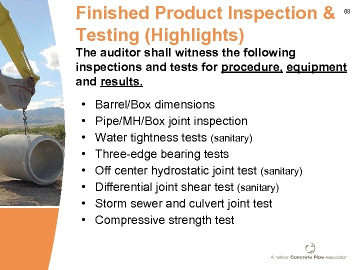 Finished Product Inspection & Testing (Highlights) 68 The auditor shall witness the following inspections