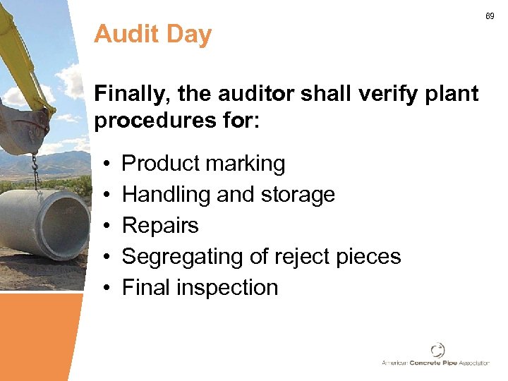 Audit Day Finally, the auditor shall verify plant procedures for: • • • Product
