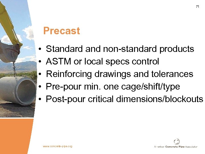 71 Precast • • • Standard and non-standard products ASTM or local specs control