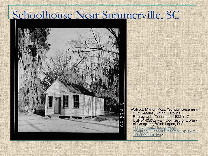 Schoolhouse Near Summerville, SC Wolcott, Marion Post. “Schoolhouse near Summerville, South Carolina. ” Photograph.