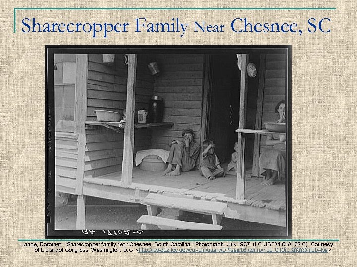 Sharecropper Family Near Chesnee, SC Lange, Dorothea. “Sharecropper family near Chesnee, South Carolina. ”