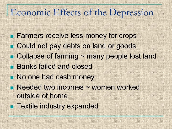 Economic Effects of the Depression n n n Farmers receive less money for crops