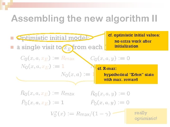 Assembling the new algorithm II n n Optimistic initial model: a single visit to