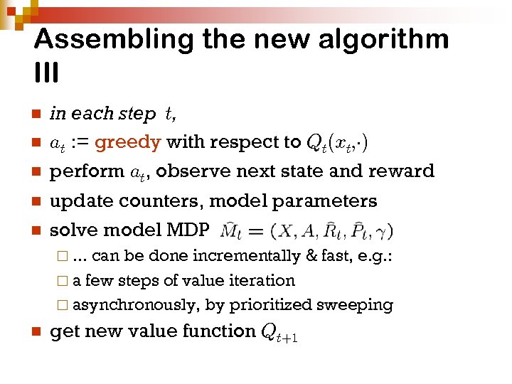 Assembling the new algorithm III n n n in each step t, at :