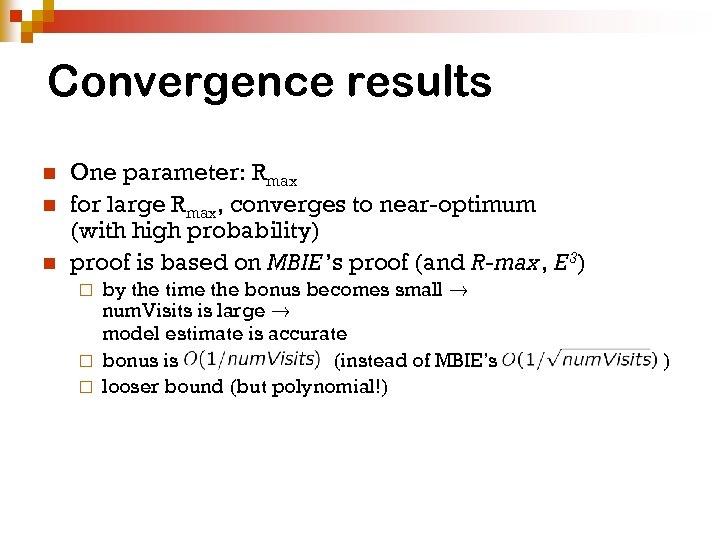 Convergence results n n n One parameter: Rmax for large Rmax, converges to near-optimum