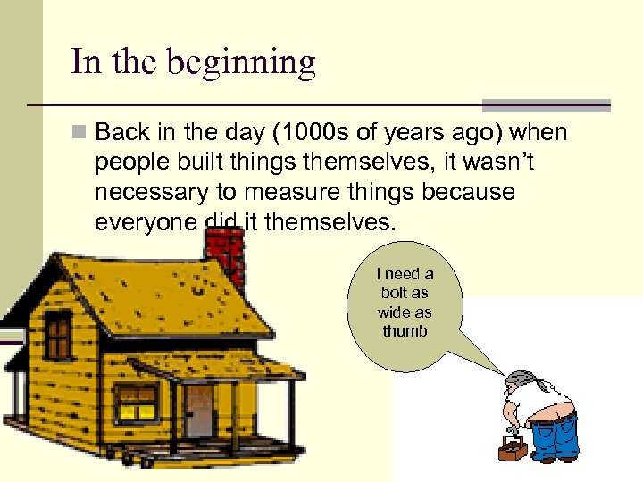 In the beginning n Back in the day (1000 s of years ago) when