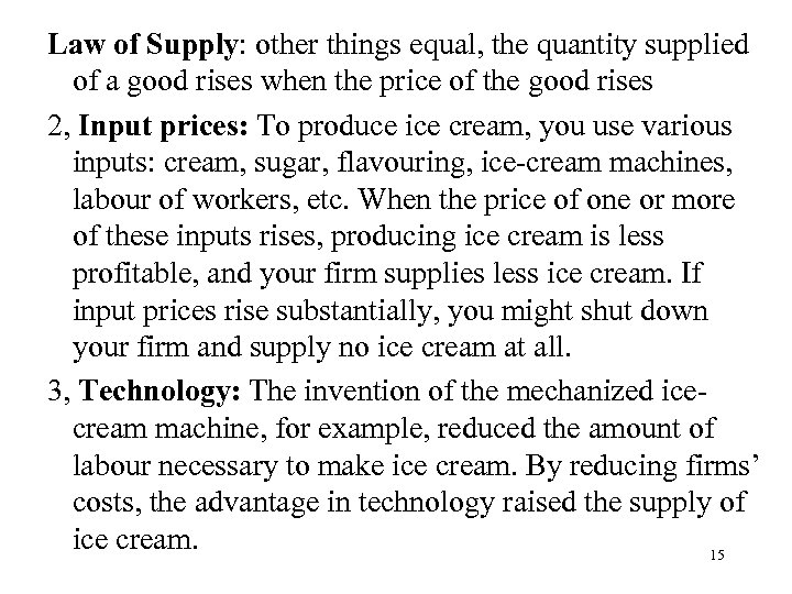 Law of Supply: other things equal, the quantity supplied of a good rises when