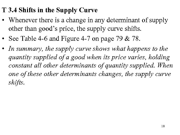 T 3. 4 Shifts in the Supply Curve • Whenever there is a change