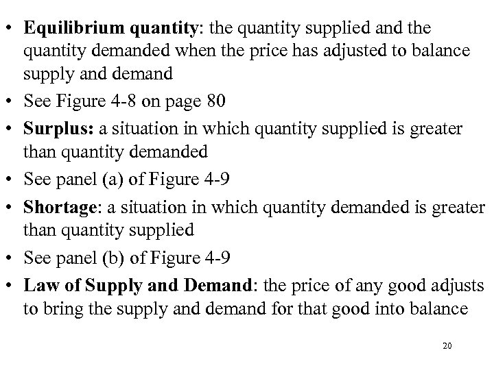  • Equilibrium quantity: the quantity supplied and the quantity demanded when the price