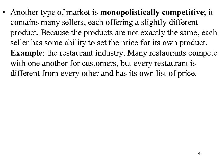  • Another type of market is monopolistically competitive; it contains many sellers, each