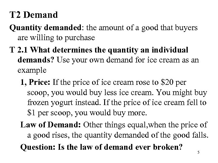 T 2 Demand Quantity demanded: the amount of a good that buyers are willing