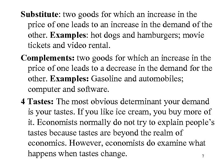 Substitute: two goods for which an increase in the price of one leads to