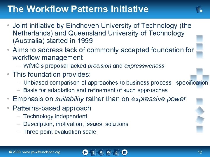 The Workflow Patterns Initiative • Joint initiative by Eindhoven University of Technology (the Netherlands)