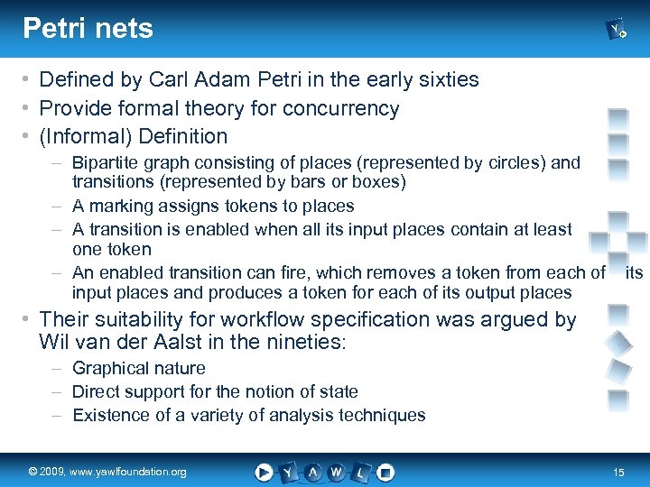 Petri nets • Defined by Carl Adam Petri in the early sixties • Provide