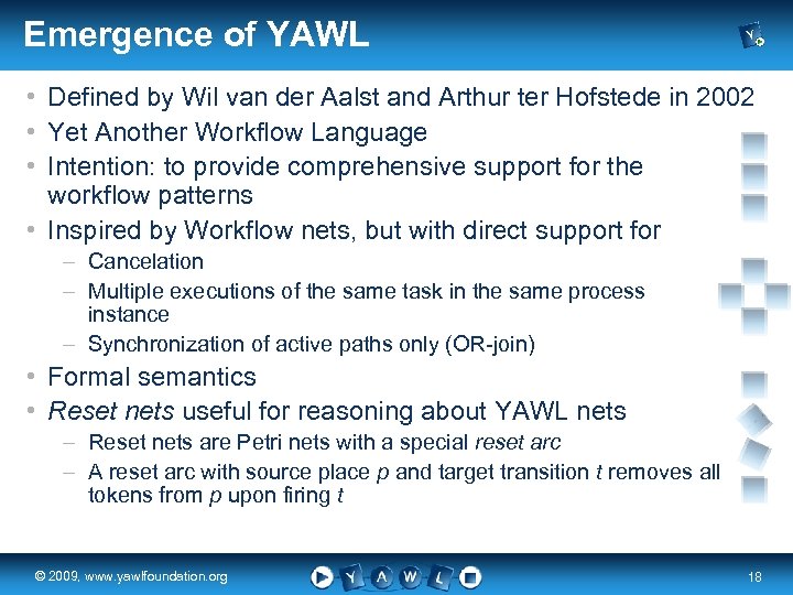 Emergence of YAWL • Defined by Wil van der Aalst and Arthur ter Hofstede