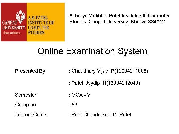Acharya Motibhai Patel Institute Of Computer Studies , Ganpat University, Kherva-384012 Online Examination System