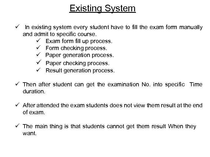 Existing System ü In existing system every student have to fill the exam form