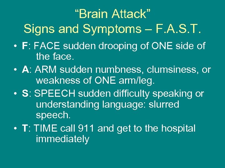 “Brain Attack” Signs and Symptoms – F. A. S. T. • F: FACE sudden