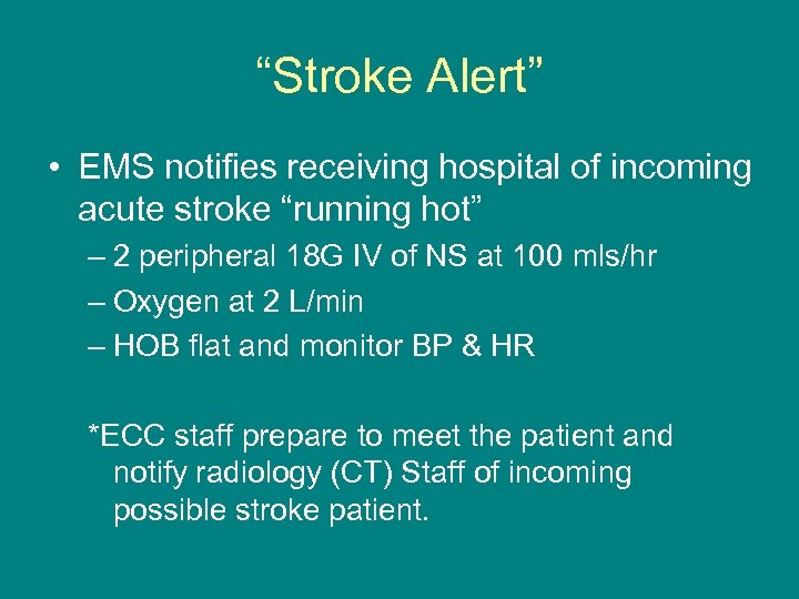 “Stroke Alert” • EMS notifies receiving hospital of incoming acute stroke “running hot” –