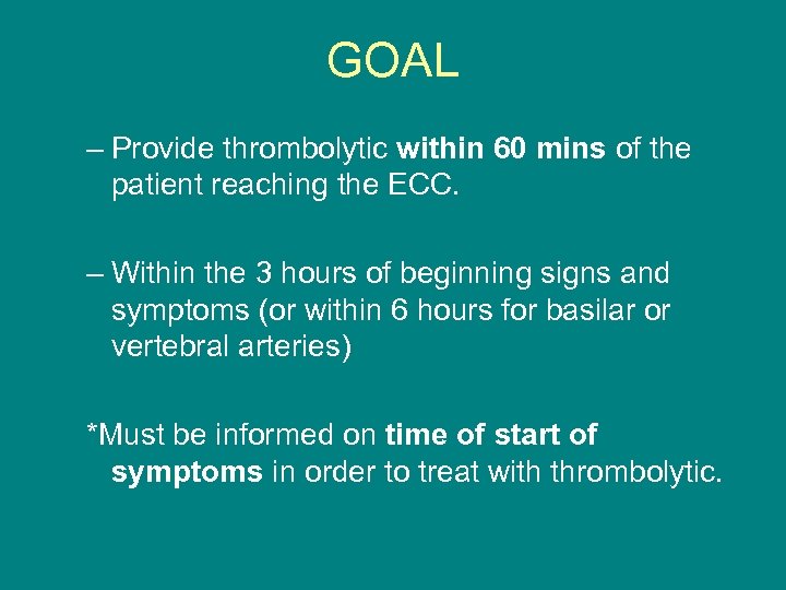 GOAL – Provide thrombolytic within 60 mins of the patient reaching the ECC. –