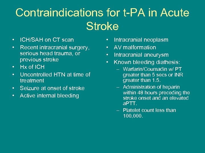 Contraindications for t-PA in Acute Stroke • ICH/SAH on CT scan • Recent intracranial
