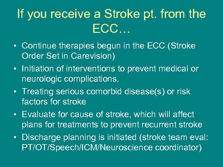 If you receive a Stroke pt. from the ECC… • Continue therapies begun in