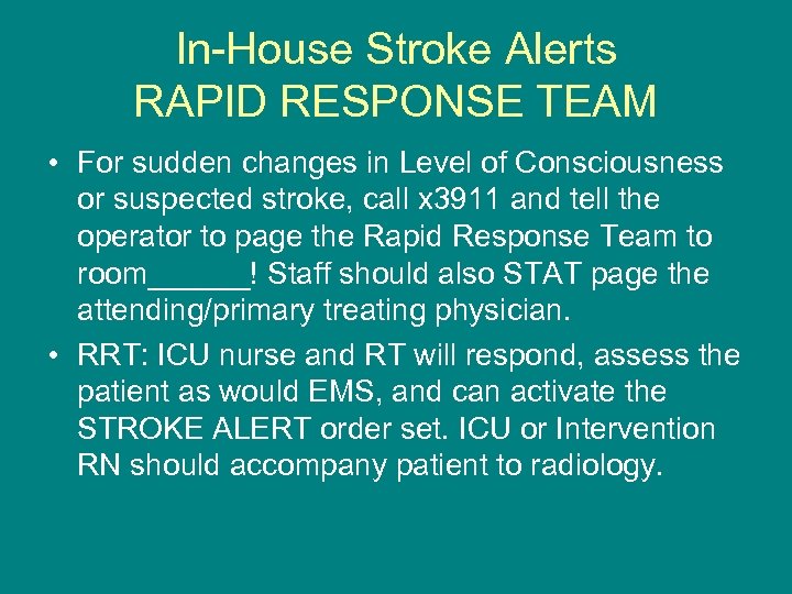 In-House Stroke Alerts RAPID RESPONSE TEAM • For sudden changes in Level of Consciousness