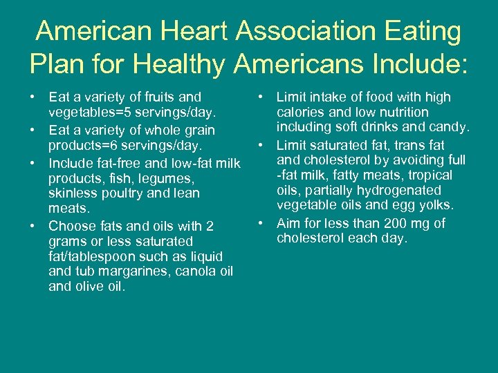 American Heart Association Eating Plan for Healthy Americans Include: • Eat a variety of