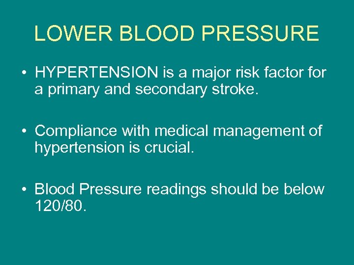 LOWER BLOOD PRESSURE • HYPERTENSION is a major risk factor for a primary and