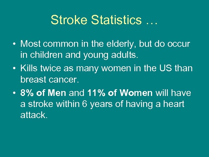 Stroke Statistics … • Most common in the elderly, but do occur in children