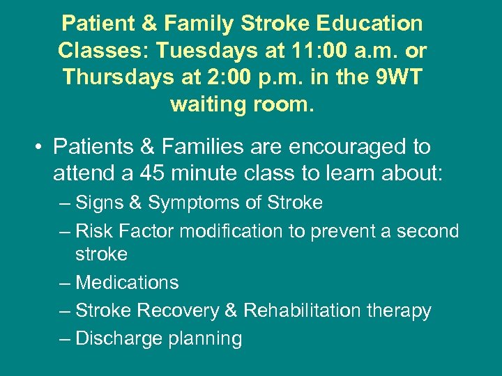 Patient & Family Stroke Education Classes: Tuesdays at 11: 00 a. m. or Thursdays