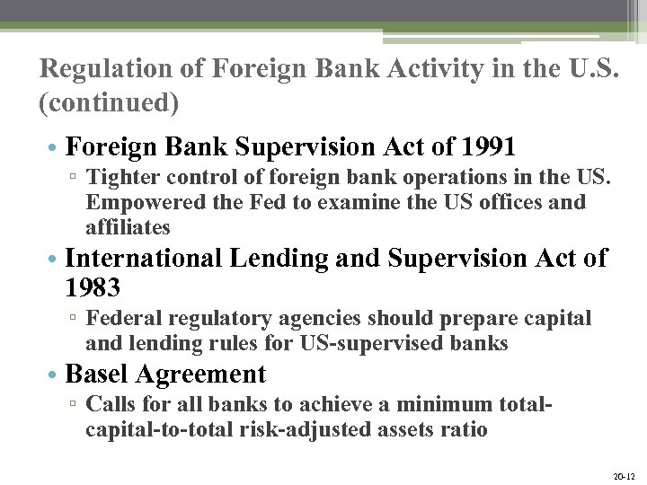 Regulation of Foreign Bank Activity in the U. S. (continued) • Foreign Bank Supervision