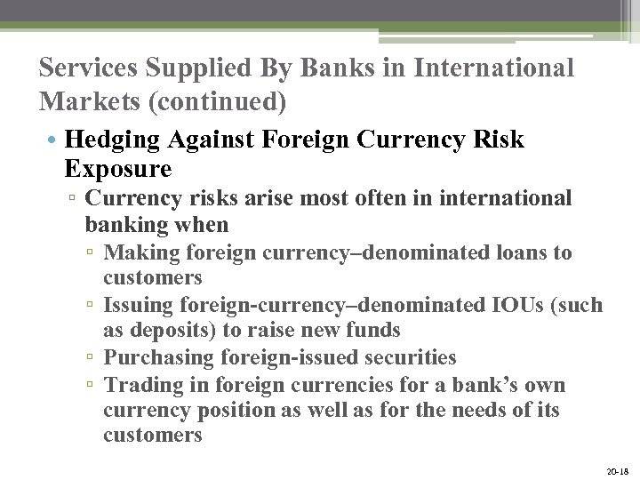 Services Supplied By Banks in International Markets (continued) • Hedging Against Foreign Currency Risk