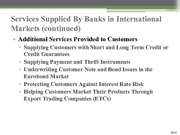 Services Supplied By Banks in International Markets (continued) • Additional Services Provided to Customers