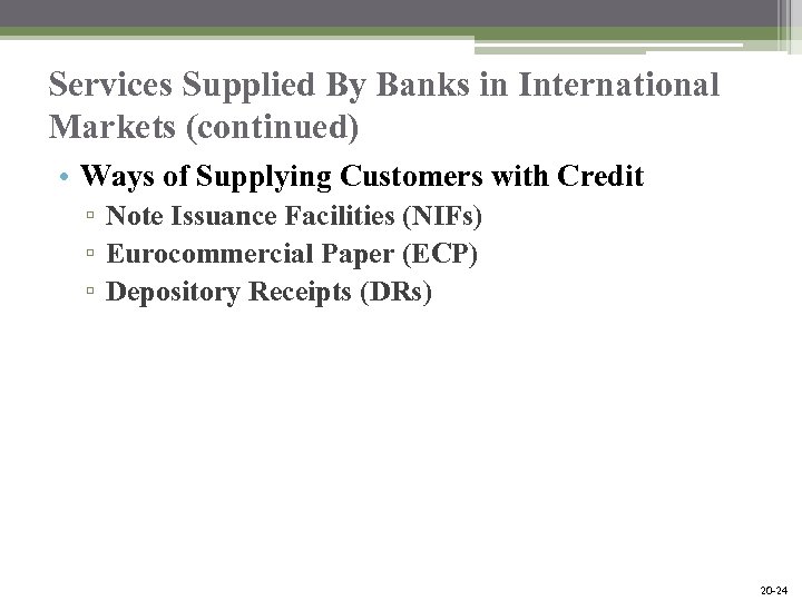 Services Supplied By Banks in International Markets (continued) • Ways of Supplying Customers with