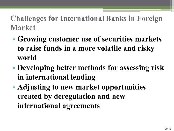 Challenges for International Banks in Foreign Market • Growing customer use of securities markets