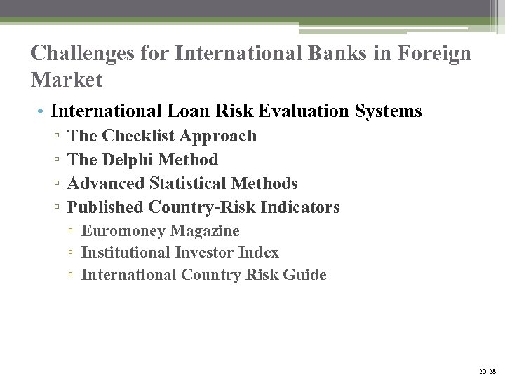 Challenges for International Banks in Foreign Market • International Loan Risk Evaluation Systems ▫