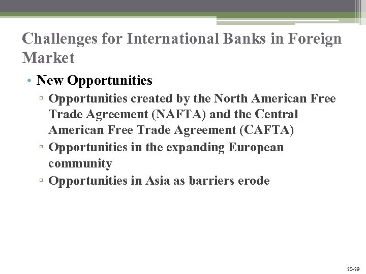 Challenges for International Banks in Foreign Market • New Opportunities ▫ Opportunities created by