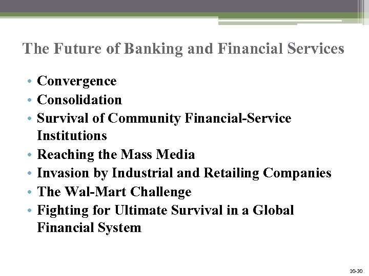 The Future of Banking and Financial Services • Convergence • Consolidation • Survival of