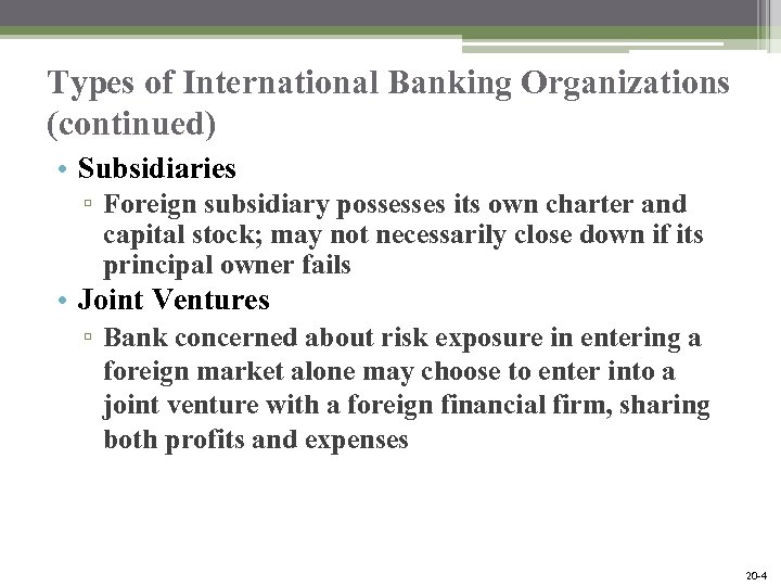 Types of International Banking Organizations (continued) • Subsidiaries ▫ Foreign subsidiary possesses its own