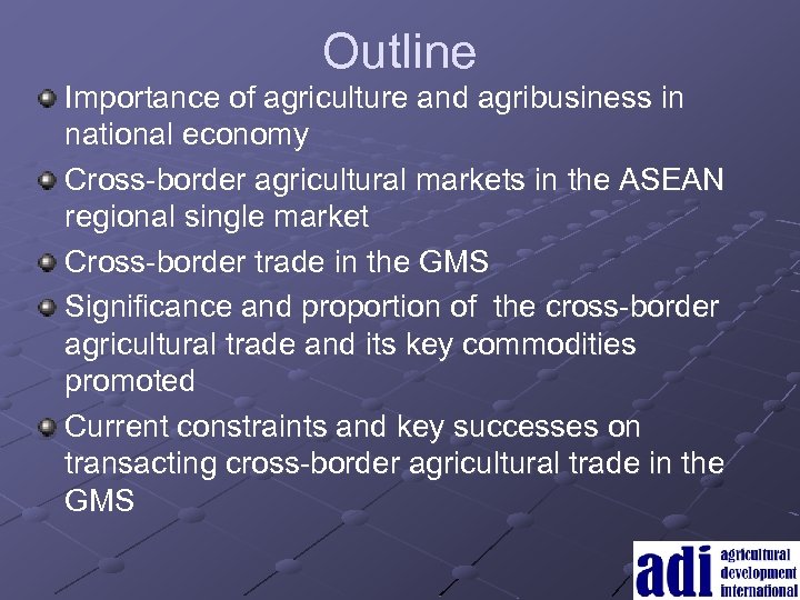 Outline Importance of agriculture and agribusiness in national economy Cross-border agricultural markets in the