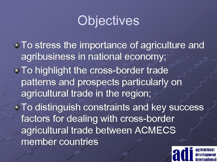 Objectives To stress the importance of agriculture and agribusiness in national economy; To highlight