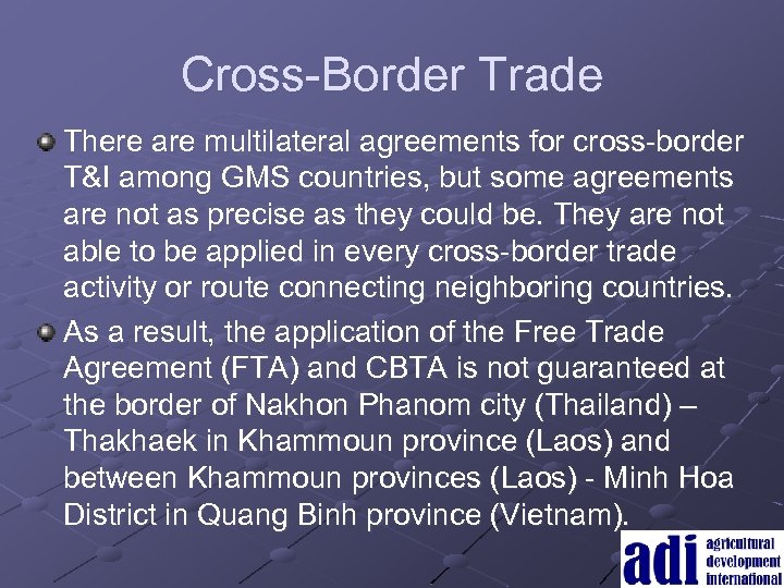 Cross-Border Trade There are multilateral agreements for cross-border T&I among GMS countries, but some