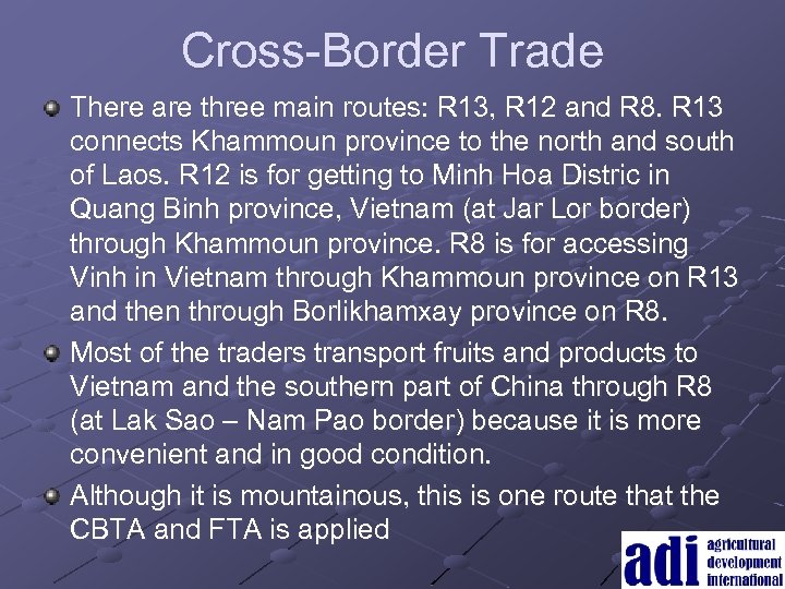 Cross-Border Trade There are three main routes: R 13, R 12 and R 8.