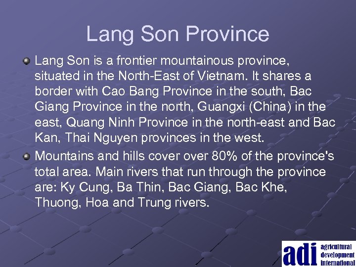 Lang Son Province Lang Son is a frontier mountainous province, situated in the North-East