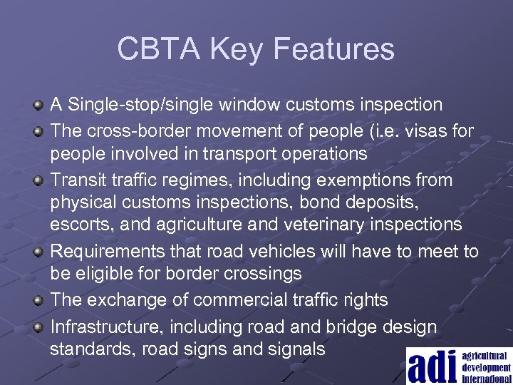 CBTA Key Features A Single-stop/single window customs inspection The cross-border movement of people (i.